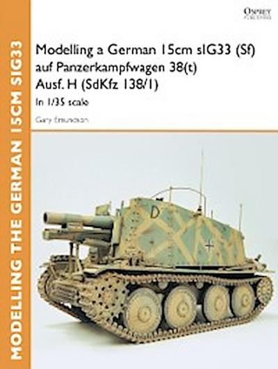 Modelling a German 15cm sIG33 (Sf) auf Panzerkampfwagen 38(t) Ausf.H (SdKfz I38/I)