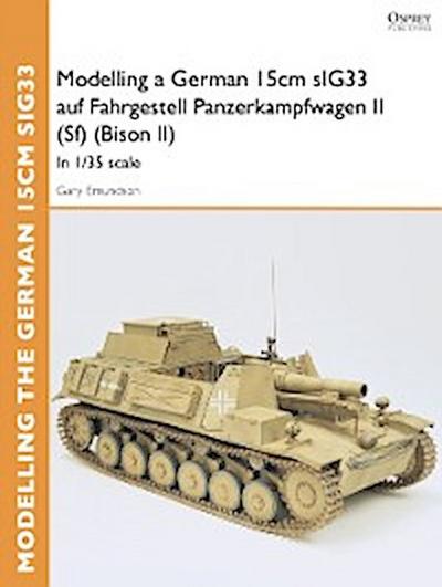 Modelling a German 15cm sIG33 auf Fahrgestell Panzerkampfwagen II (Sf) (Bison II)