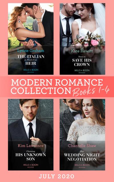 Modern Romance July 2020 Books 1-4: The Italian in Need of an Heir (Cinderella Brides for Billionaires) / Vows to Save His Crown / Claiming His Unknown Son / Her Wedding Night Negotiation