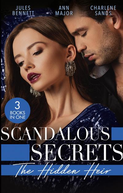 Scandalous Secrets: His Hidden Heir: The Heir’s Unexpected Baby / His for the Taking / The Secret Heir of Sunset Ranch