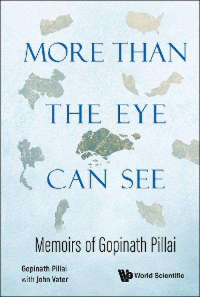 MORE THAN THE EYE CAN SEE: MEMOIRS OF GOPINATH PILLAI