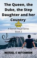 The Queen, the Duke, the Step-Daughter and her Country (Danish Royal Series, #2)