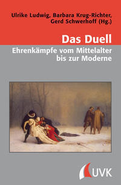 Das Duell - Ehrenkämpfe vom Mittelalter bis zur Moderne