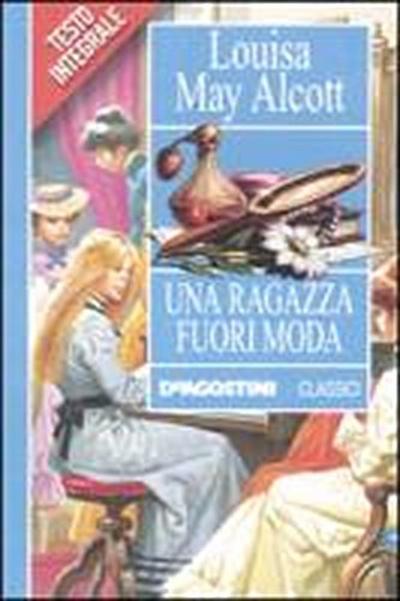 Alcott, L: Una ragazza fuori moda