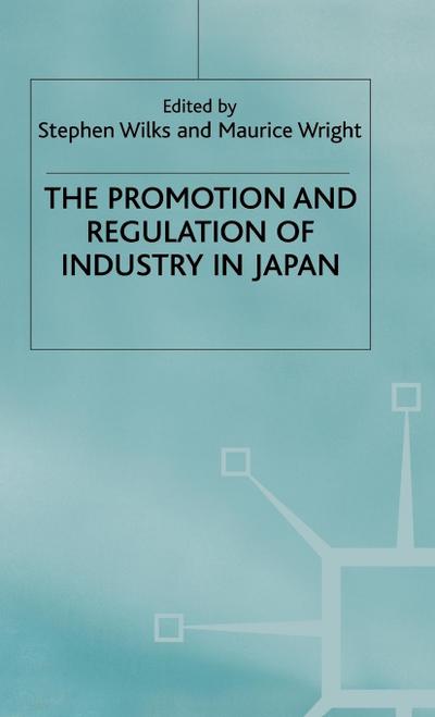 The Promotion and Regulation of Industry in Japan
