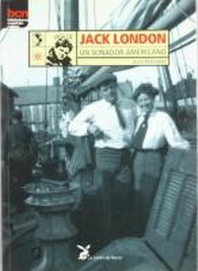 Vida de Jack London, un soñador americano