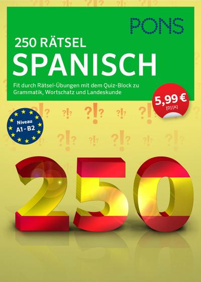 PONS 250 Rätsel Spanisch: Fit durch Rätsel-Übungen mit Quiz-Block zu Grammatik, Wortschatz u. Landeskunde