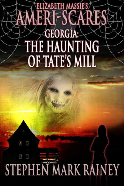 Ameri-Scares: Georgia: The Haunting of Tate’s Mill