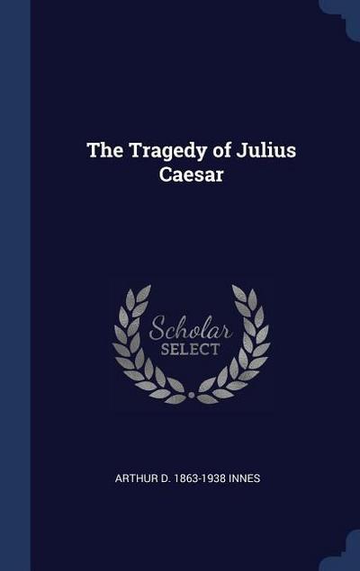 TRAGEDY OF JULIUS CAESAR