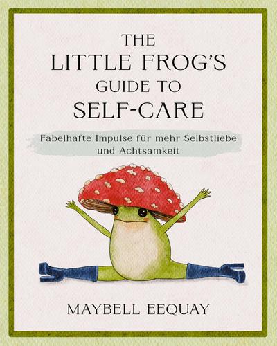 The Little Frog’s Guide to Self-Care
