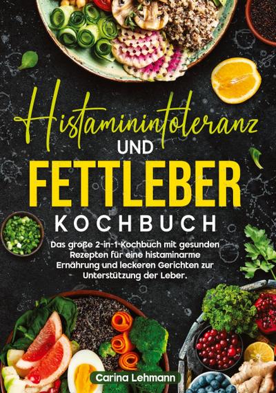 Histaminintoleranz und Fettleber Kochbuch