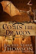 Comes the Dragon (The Prophet Trilogy, #2)