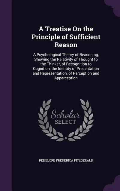 A Treatise On the Principle of Sufficient Reason