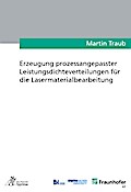 Erzeugung prozessangepasster Leistungsdichteverteilungen für die Lasermaterialbearbeitung