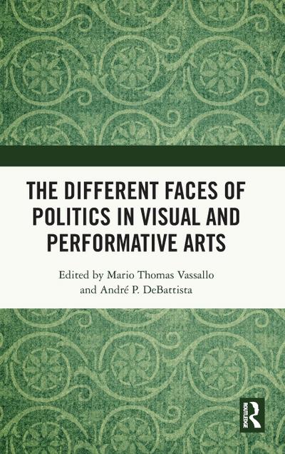 The Different Faces of Politics in the Visual and Performative Arts
