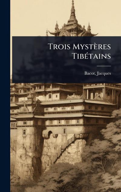 Trois Mystères TibÃ(c)tains
