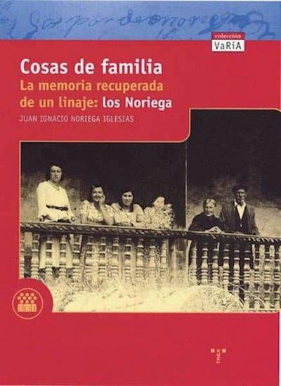 Cosas de familia : la memoria recuperada de un linaje, Los Noriega