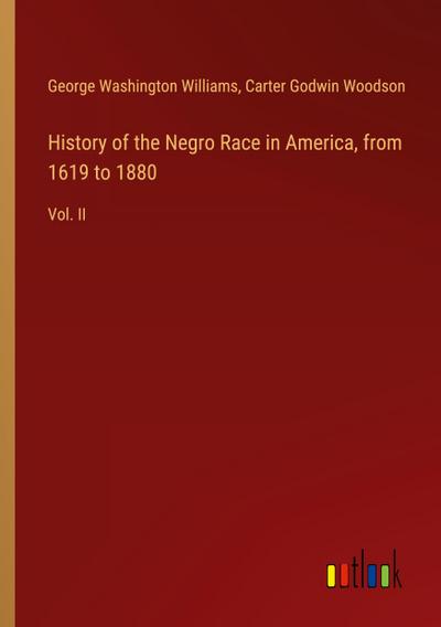 History of the Negro Race in America, from 1619 to 1880