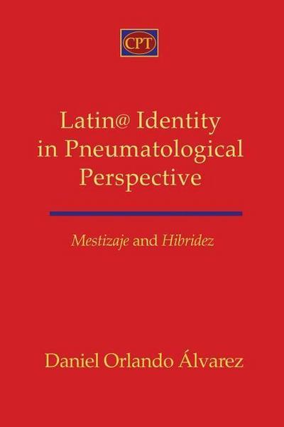Mestizaje and Hibridez: Latin@ Identity in Pneumatological Perspective