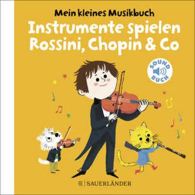 Mein kleines Musikbuch - Instrumente spielen Rossini, Chopi