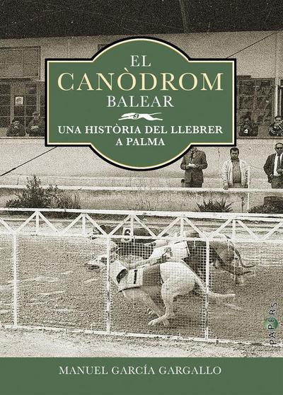 El Canòdrom balear : una història del llebrer a Palma