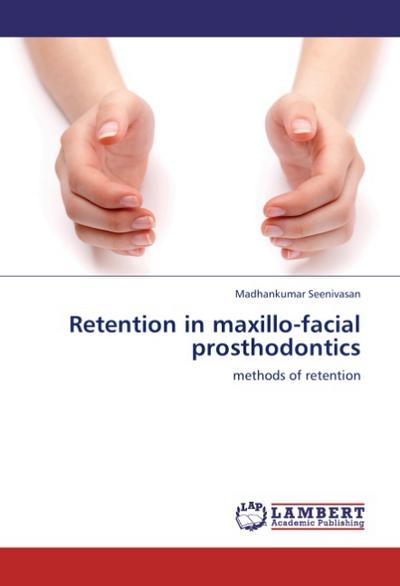 Retention in maxillo-facial prosthodontics