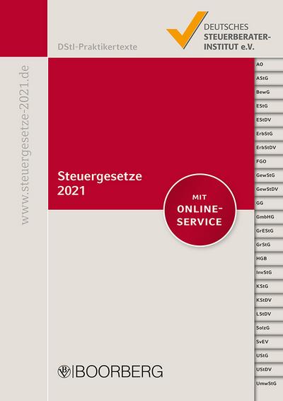 Steuergesetze 2021: mit allen aktuellen Änderungen und Stichwortverzeichnis, inkl. Online-Service (DStI-Praktikertexte)