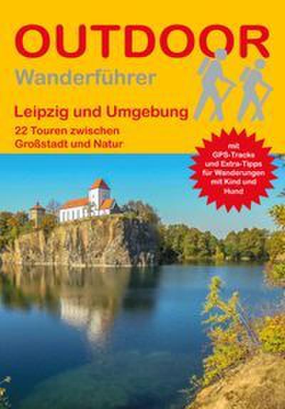 Leipzig und Umgebung 22 Touren zwischen Großstadt und Natur