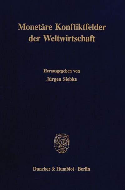 Monetäre Konfliktfelder der Weltwirtschaft.