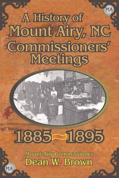 A History of the Mount Airy, N. C. Commissioners’ Meetings 1885-1895