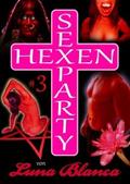 Hexen Sexparty 3: Hexen im Dorf!