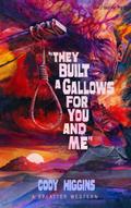 They built a Gallows for You and Me