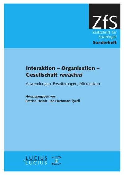 Interaktion ¿ Organisation ¿ Gesellschaft revisited