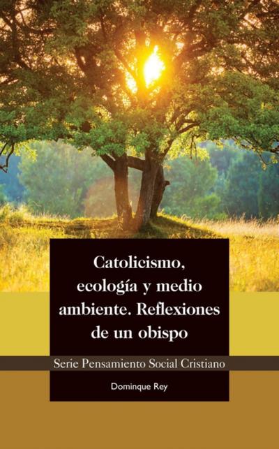 Catolicismo, ecologia y medio ambiente: Reflexiones de un obispo