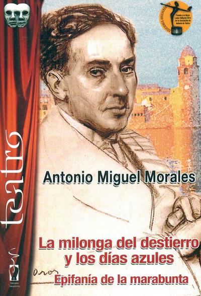 La milonga del destierro y los días azules ; Epifanía de la marabunta