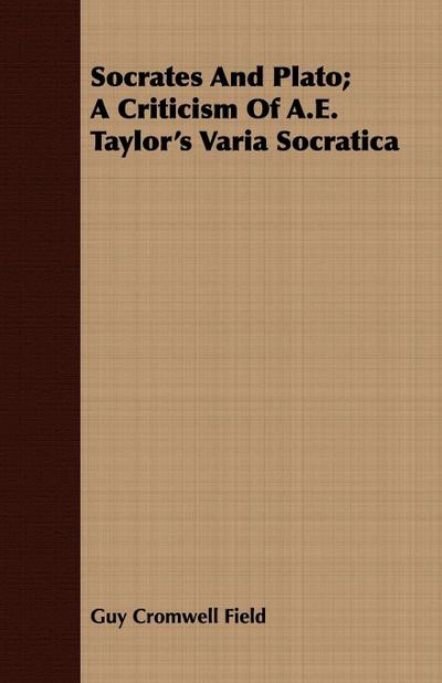 Socrates and Plato; A Criticism of A.E. Taylor’s Varia Socratica