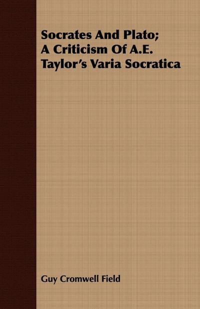 Socrates and Plato; A Criticism of A.E. Taylor’s Varia Socratica