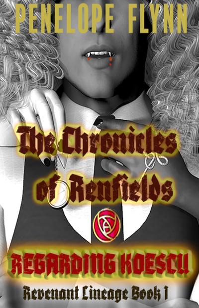 Regarding Koescu (THE CHRONICLES OF RENFIELDS - Revenant Lineage, #1)
