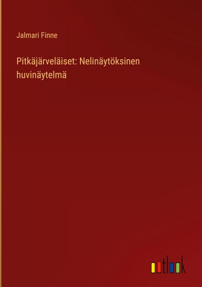 Pitkäjärveläiset: Nelinäytöksinen huvinäytelmä