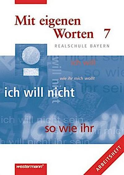 Mit eigenen Worten, Realschule Bayern 7. Jahrgangsstufe, Arbeitsheft