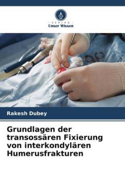 Grundlagen der transossären Fixierung von interkondylären Humerusfrakturen