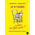 Je m’ennuie ... et alors, on fait quoi?