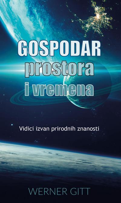 Gitt, W: GOSPODAR PROSTORA I VREMENA