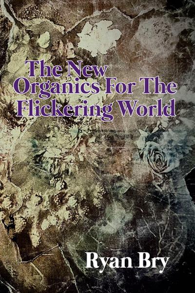 The New Organics for the Flickering World