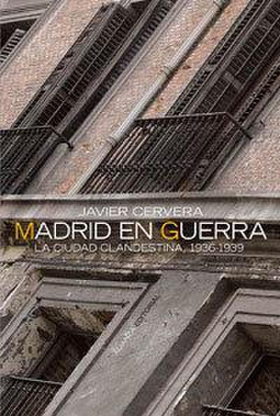 Madrid en guerra : la ciudad clandestina, 1936-1939