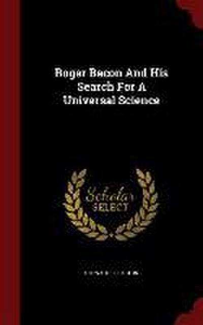 Roger Bacon And His Search For A Universal Science