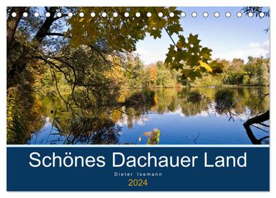 Schönes Dachauer Land (Tischkalender 2024 DIN A5 quer), CALVENDO Monatskalender