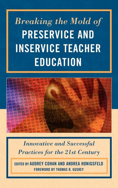 Breaking the Mold of Preservice and Inservice Teacher Education