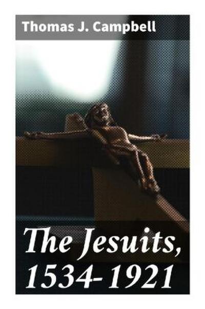 The Jesuits, 1534-1921