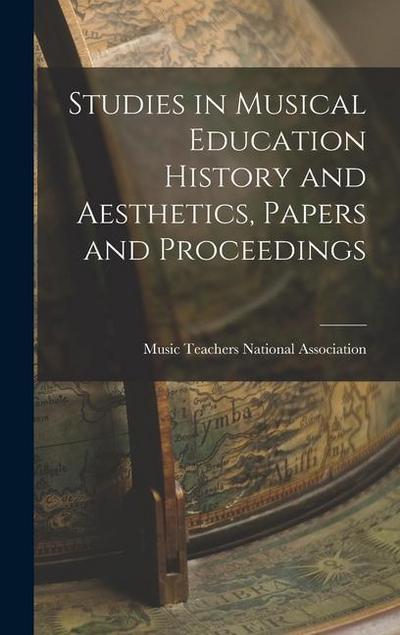 Studies in Musical Education History and Aesthetics, Papers and Proceedings